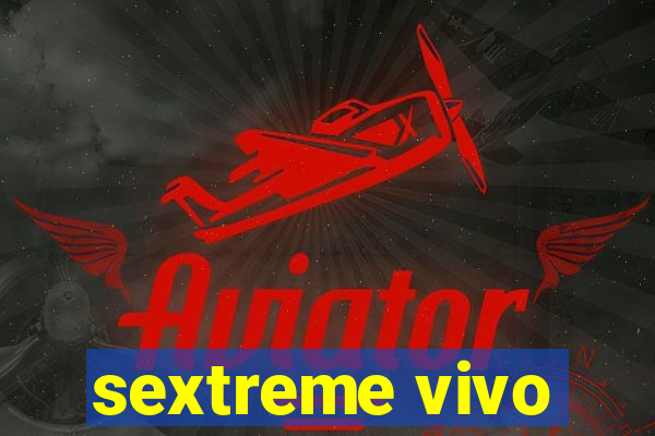 sextreme vivo